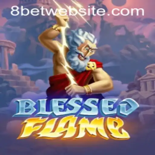 Discover the Thrilling World of BlessedFlame: A New Era in Gaming with 8Bet