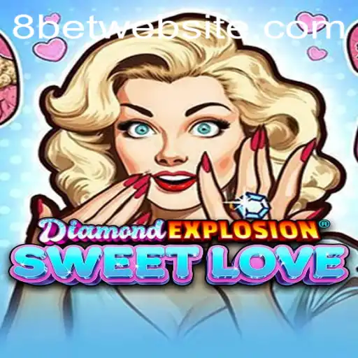DiamondExplosionSweetLove: A Thrilling Gameplay Experience with 8Bet